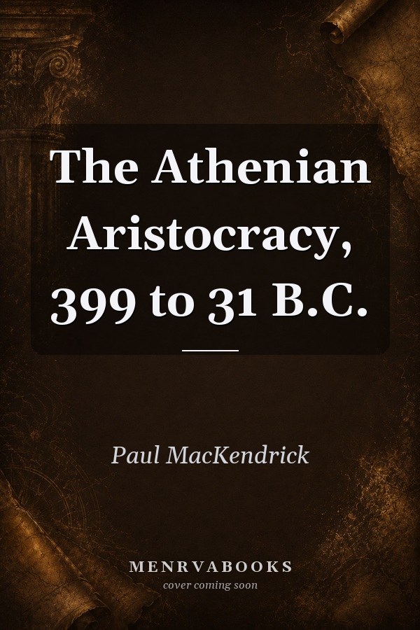 The Athenian Aristocracy, 399 to 31 B.C.