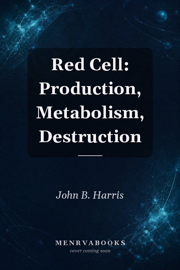 Red Cell: Production, Metabolism, Destruction
