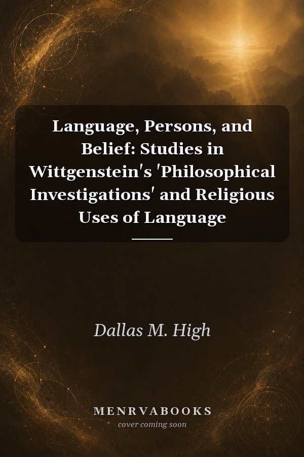 Language, Persons, and Belief: Studies in Wittgenstein's 'Philosophical Investigations' and Religious Uses of Language