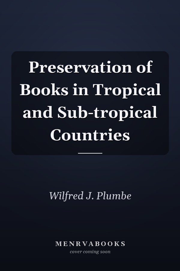 Preservation of Books in Tropical and Sub-tropical Countries