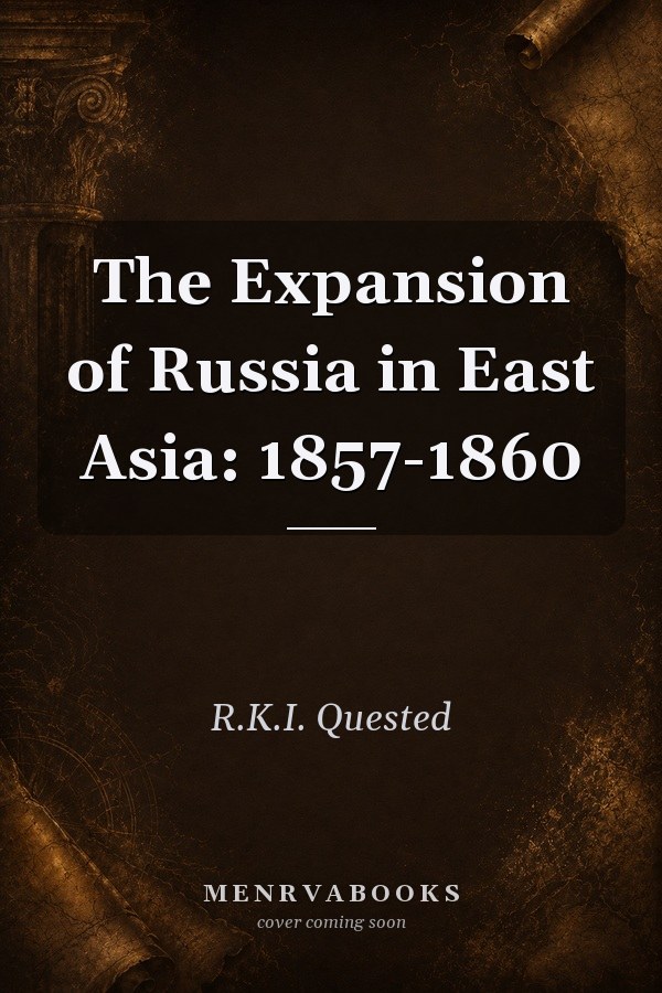 The Expansion of Russia in East Asia: 1857-1860