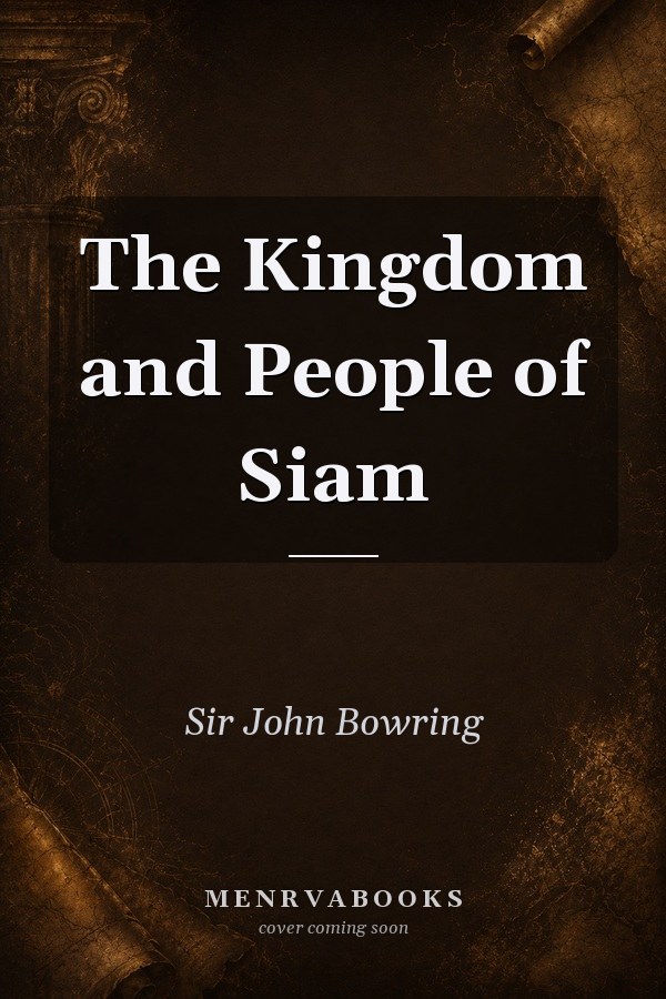 The Kingdom and People of Siam