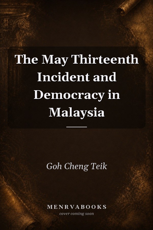 The May Thirteenth Incident and Democracy in Malaysia