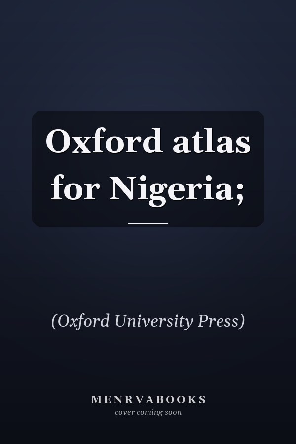 Oxford Atlas for Nigeria