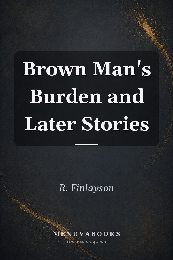 Brown Man's Burden and Later Stories