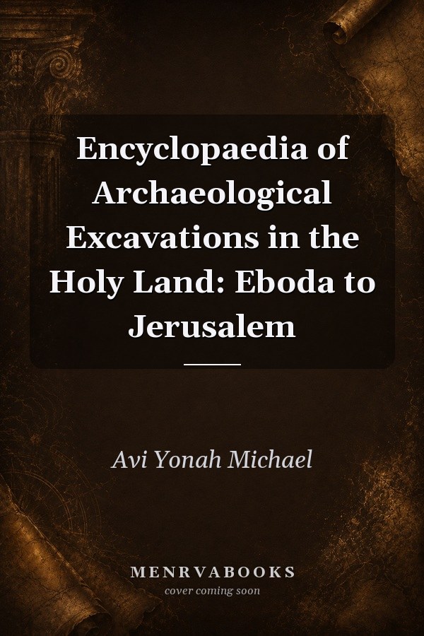Encyclopaedia of Archaeological Excavations in the Holy Land: Eboda to Jerusalem
