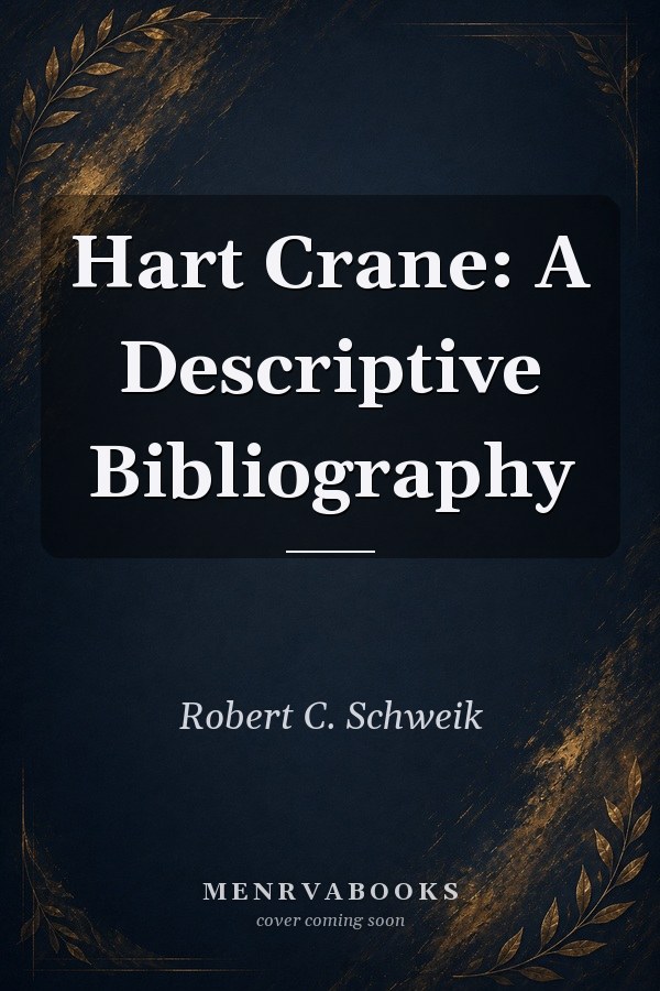 Hart Crane: A Descriptive Bibliography