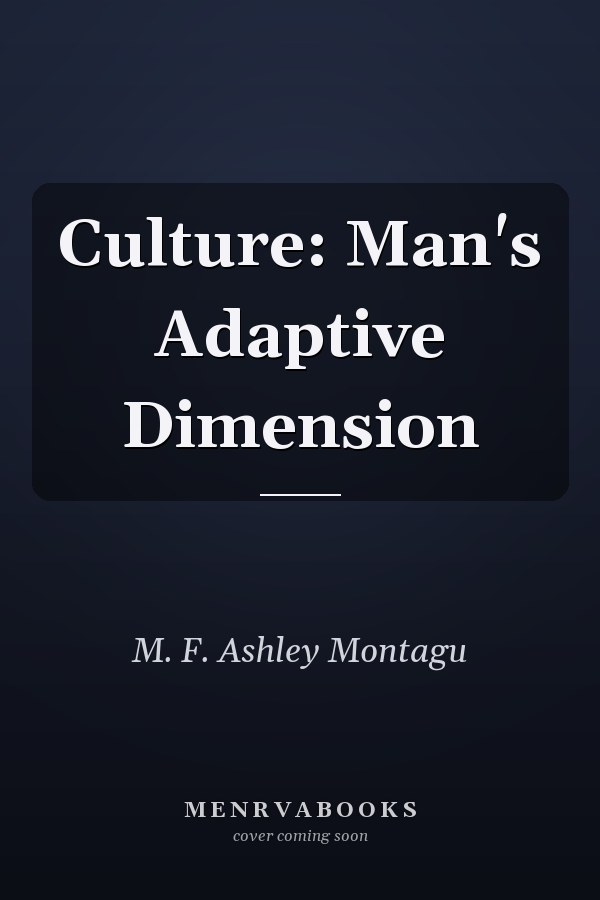 Culture: Man's Adaptive Dimension