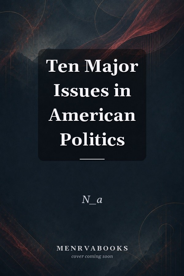 Ten Major Issues in American Politics