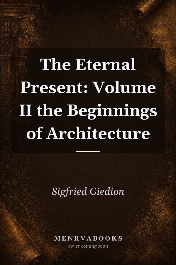 The Eternal Present: Volume II: The Beginnings of Architecture