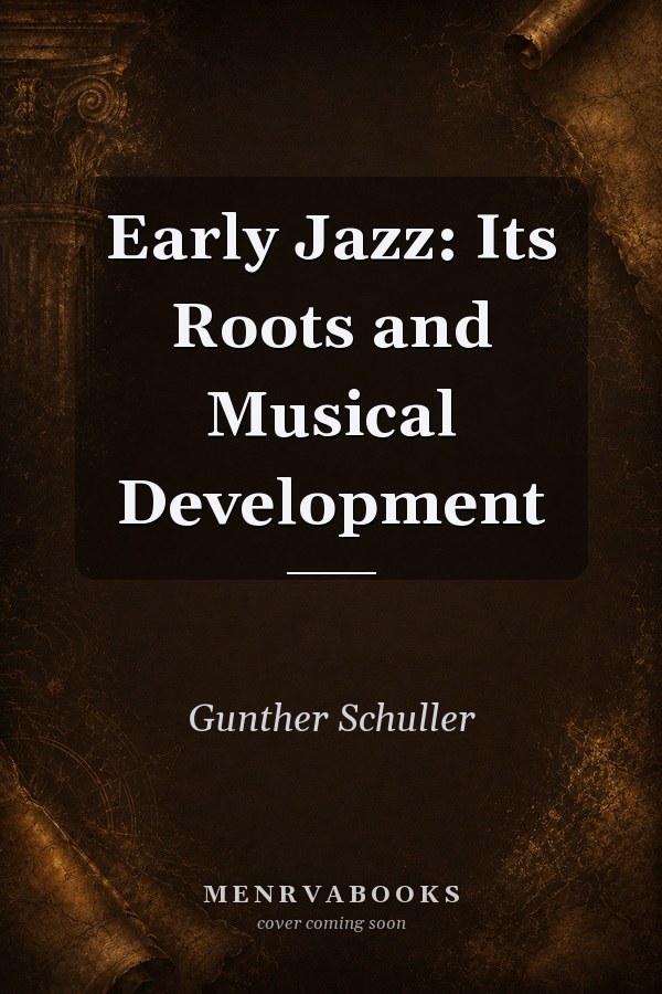 Early Jazz: Its Roots and Musical Development