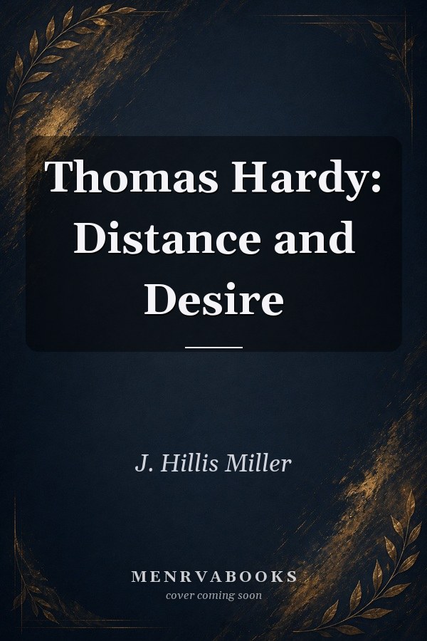 Thomas Hardy: Distance and Desire