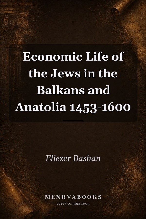 Economic Life of the Jews in the Balkans and Anatolia 1453-1600