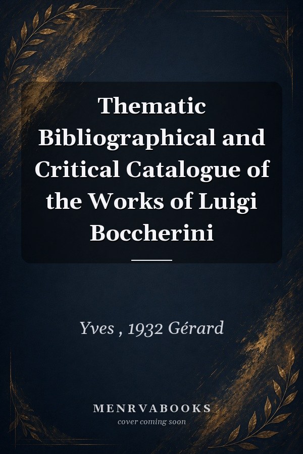 Thematic Bibliographical and Critical Catalogue of the Works of Luigi Boccherini