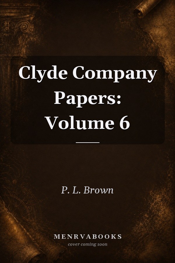 Clyde Company Papers: Volume 6