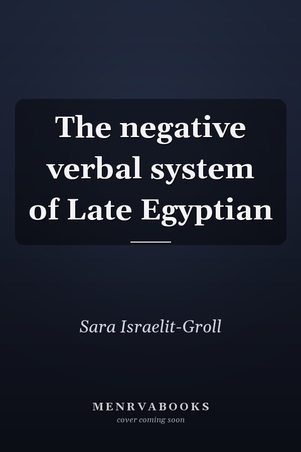The Negative Verbal System of Late Egyptian