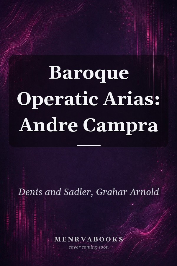 Baroque Operatic Arias: Andre Campra