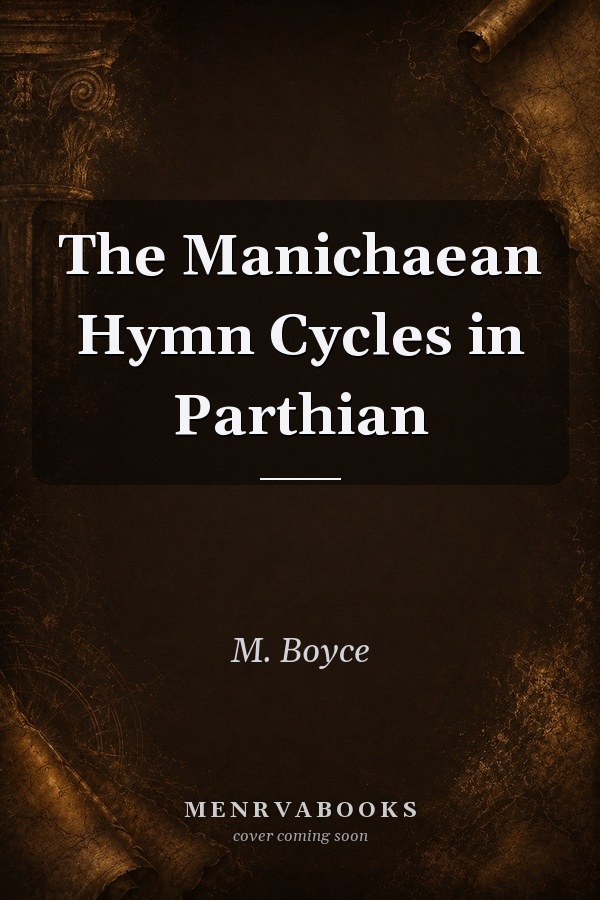 The Manichaean Hymn Cycles in Parthian