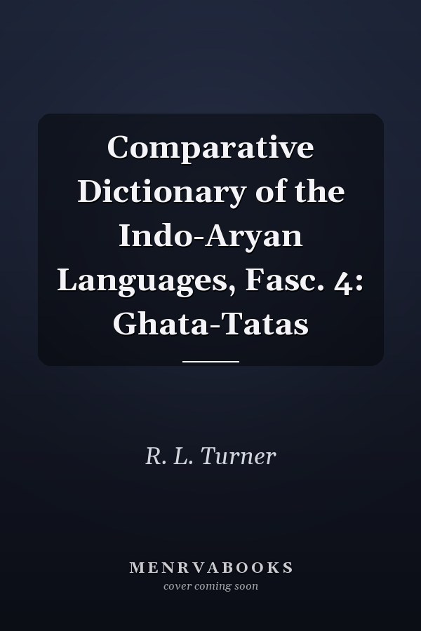Comparative Dictionary of the Indo-Aryan Languages, Fasc. 4: Ghata-Tatas