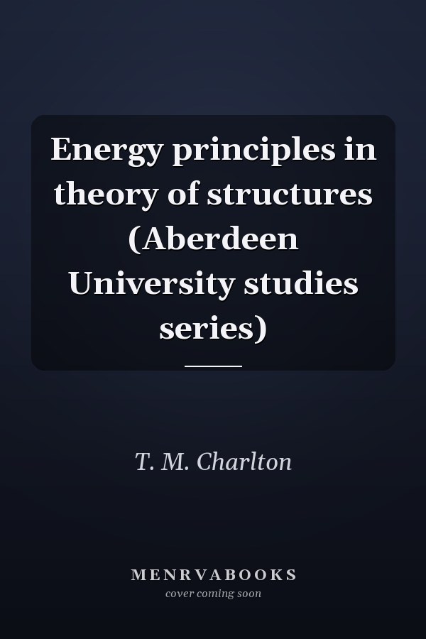 Energy Principles in Theory of Structures