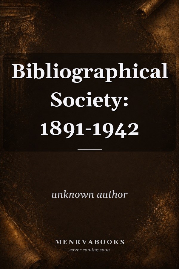 Bibliographical Society: 1891-1942