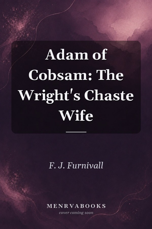 Adam of Cobsam: The Wright's Chaste Wife