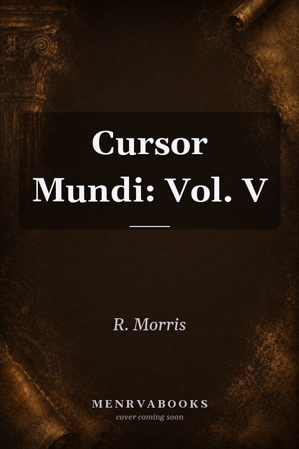 Cursor Mundi: Vol. V