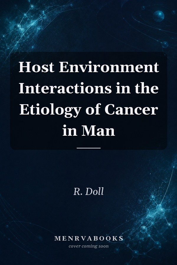 Host Environment Interactions in the Etiology of Cancer in Man
