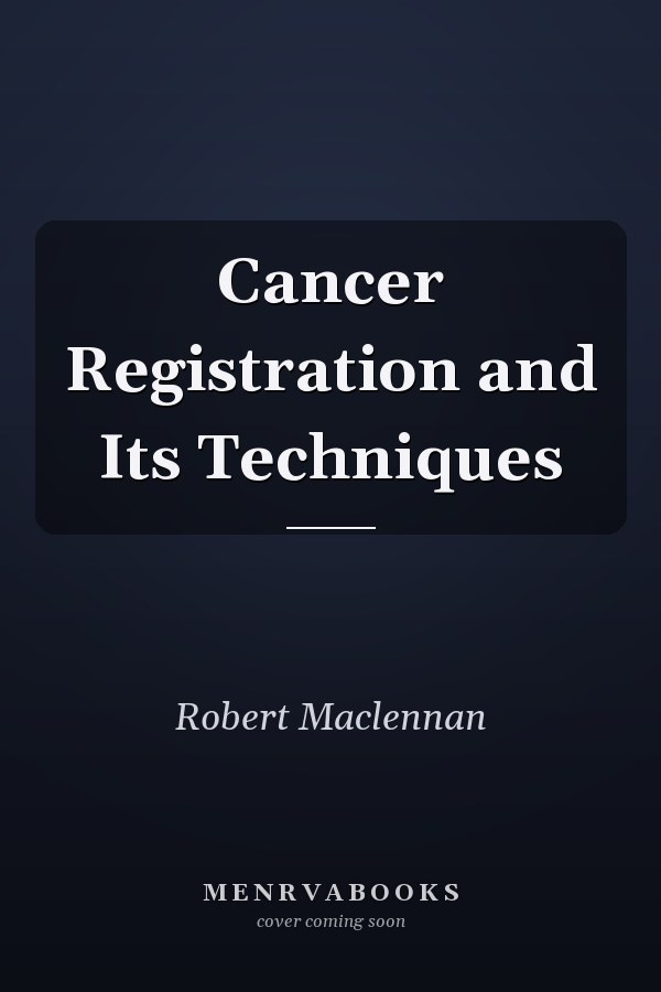 Cancer Registration and Its Techniques
