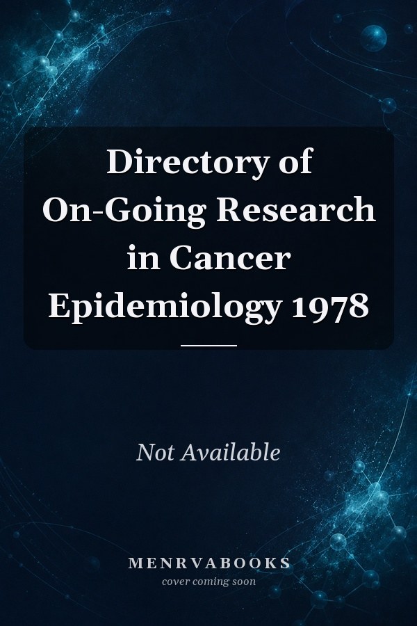Directory of On-Going Research in Cancer Epidemiology 1978