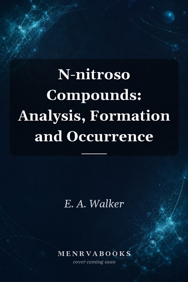 N-nitroso Compounds: Analysis, Formation and Occurrence