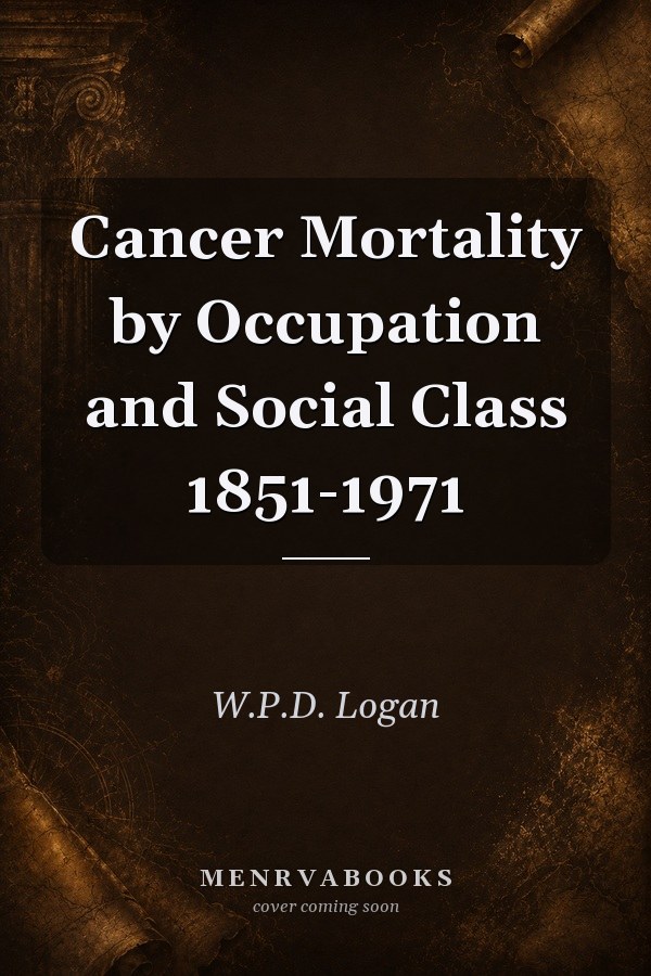 Cancer Mortality by Occupation and Social Class 1851-1971