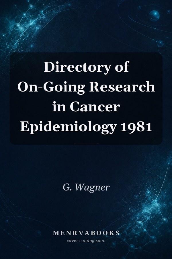 Directory of On-Going Research in Cancer Epidemiology 1981