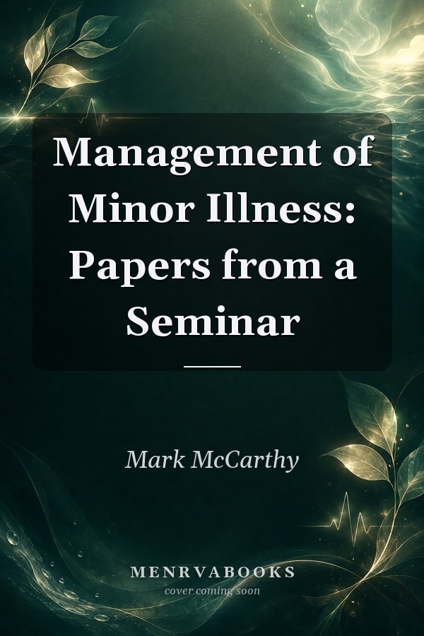 Management of Minor Illness: Papers from a Seminar