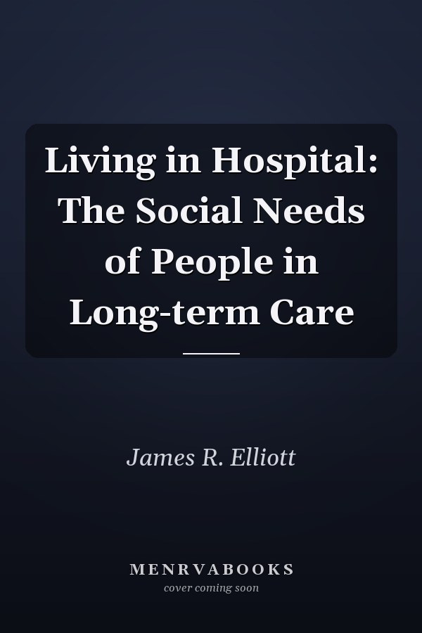 Living in Hospital: The Social Needs of People in Long-term Care