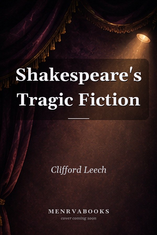 Shakespeare's Tragic Fiction