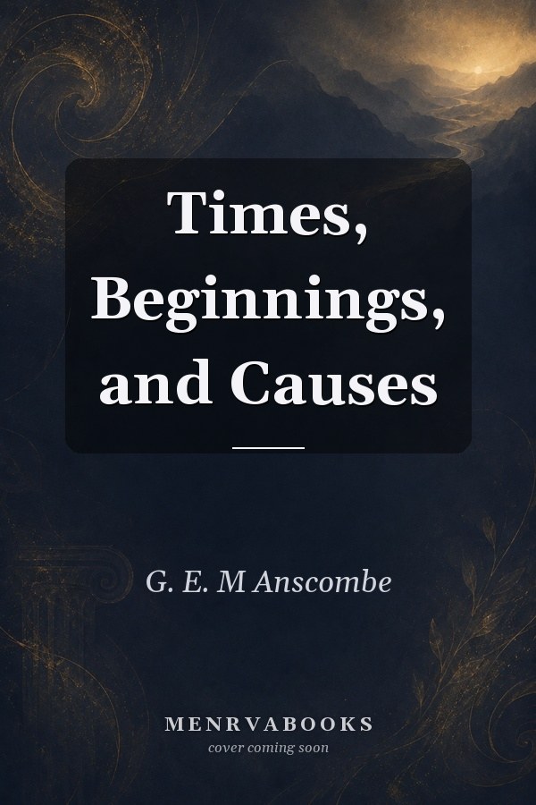 Times, Beginnings, and Causes