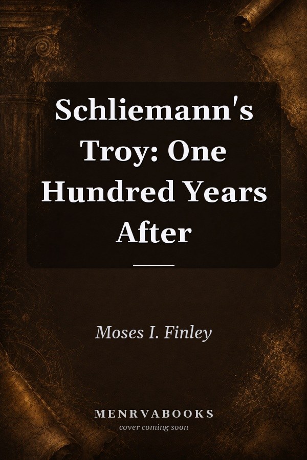 Schliemann's Troy: One Hundred Years After