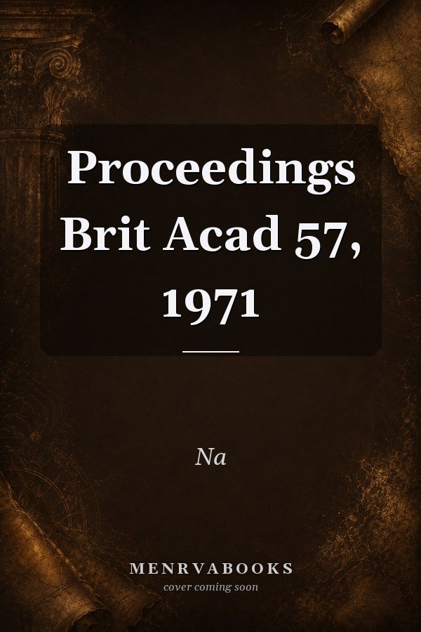 Proceedings of the British Academy: Volume 57