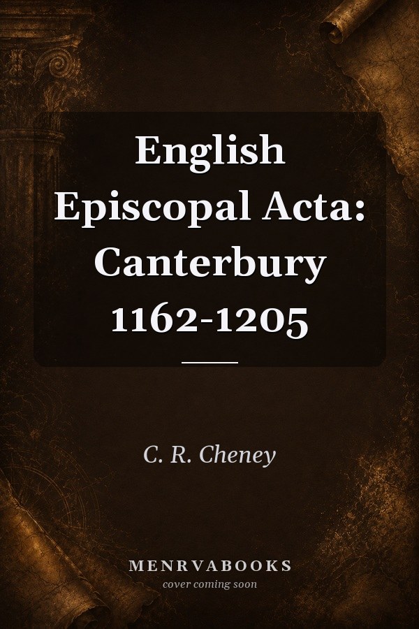 English Episcopal Acta: Canterbury 1162-1205