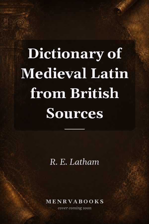Dictionary of Medieval Latin from British Sources