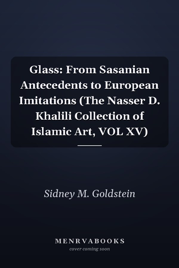 Glass: From Sasanian Antecedents to European Imitations