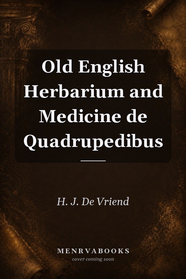 Old English Herbarium and Medicine de Quadrupedibus