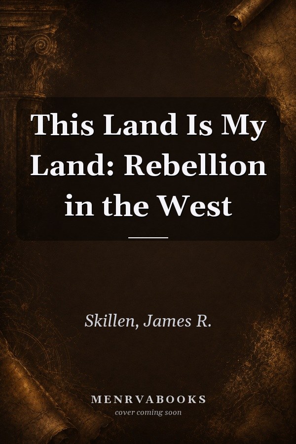 This Land Is My Land: Rebellion in the West