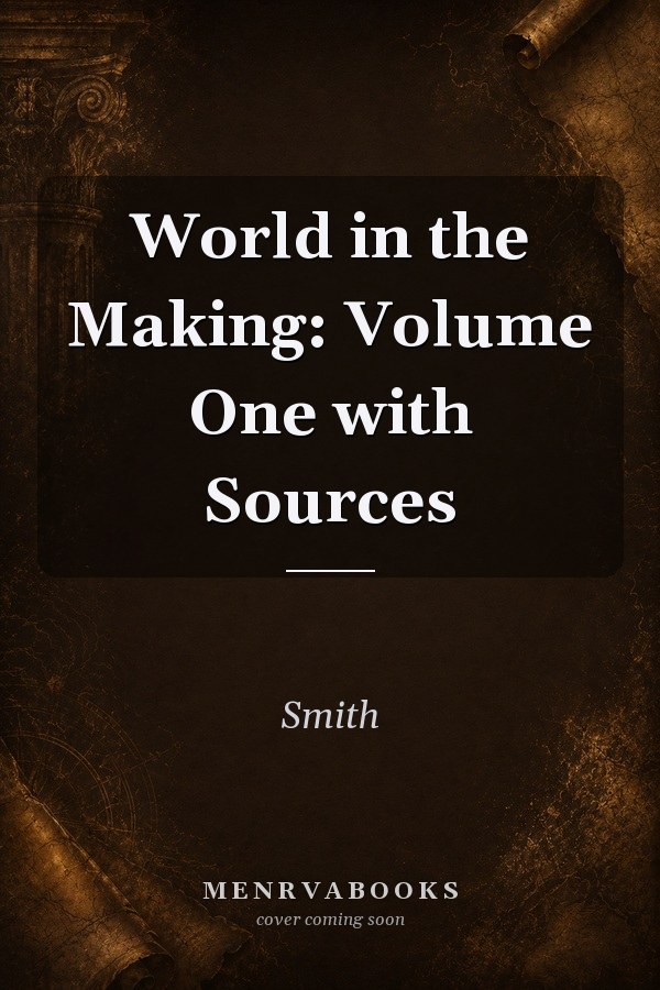 World in the Making: Volume One with Sources