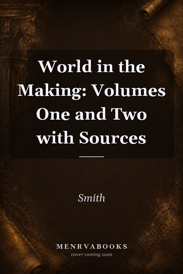 World in the Making: Volumes One and Two with Sources