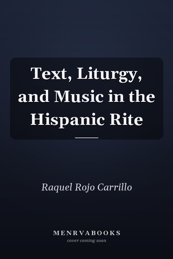 Text, Liturgy, and Music in the Hispanic Rite