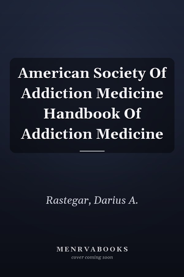 ASAM Handbook of Addiction Medicine