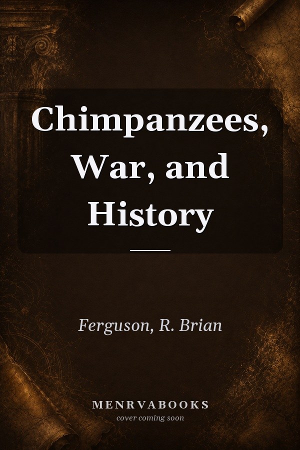 Chimpanzees, War, and History