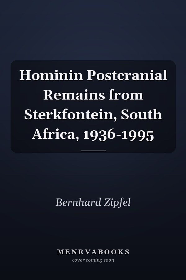 Hominin Postcranial Remains from Sterkfontein, South Africa, 1936-1995